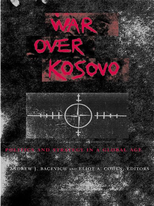 Title details for War Over Kosovo by Andrew J. Bacevich - Wait list